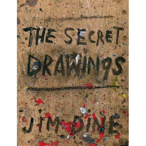 Jim Dine: The Secret Drawings
