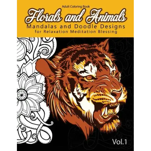 Florals and Animals Mandalas and Doodle Designs: for relaxation Meditation blessing Stress Relieving Patterns (Mandala Coloring Book for Adults)