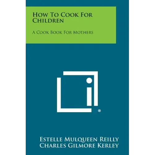 How to Cook for Children: A Cook Book for Mothers
