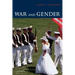 War and Gender: How Gender Shapes the War System and Vice Versa