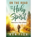 On the Road with the Holy Spirit: A Modern-Day Diary of Signs and Wonders