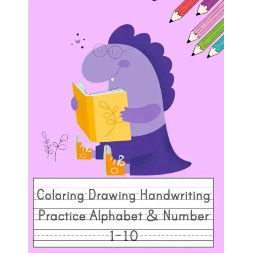 Coloring Drawing Handwriting Practice Alphabet & Number: Workbook For Preschoolers Pre K, Kindergarten and Kids Ages 3-5 Drawing And Writing With Cute
