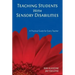 Teaching Students with Sensory Disabilities: A Practical Guide for Every Teacher