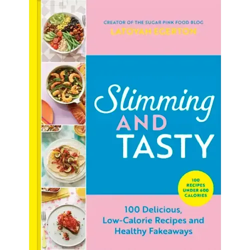 Slimming and Tasty: 100 Delicious, Low-Calorie Recipes and Healthy Fakeaways