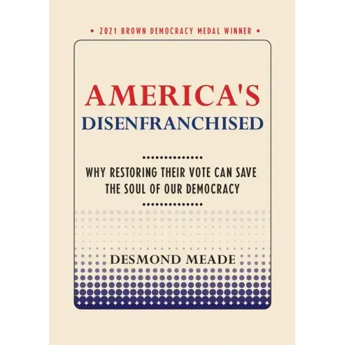 America's Disenfranchised: Why Restoring Their Vote Can Save the Soul of Our Democracy