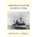 Lieutenant Jacob Starke in Cuba
