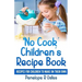 'No Cook' Children's Cookbook: Recipes for Children to Make on Their Own