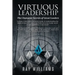 Virtuous Leadership: The Character Secrets of Great Leaders