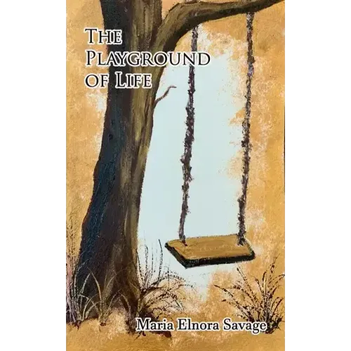 The Playground Of Life: A Collection of Poems