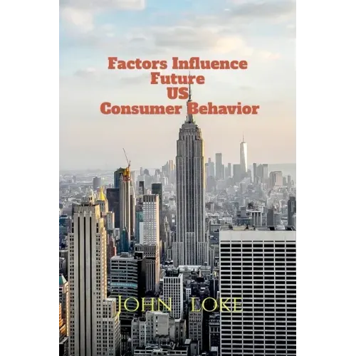 Factors Influence Future US Consumer Behavior