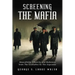 Screening the Mafia: Masculinity, Ethnicity and Mobsters from the Godfather to the Sopranos
