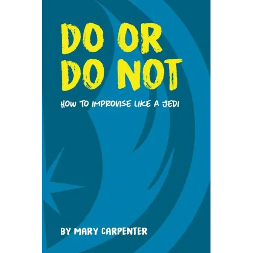 Do or Do Not: How to Improvise Like a Jedi