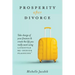 Prosperity After Divorce: Take Charge of Your Finances and Create the Life You REALLY Want Using LifeStyle Re-Design Planning