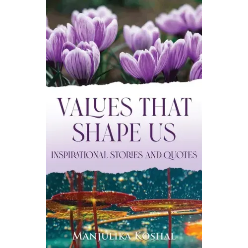 Values That Shape Us: Inspirational Stories and Quotes