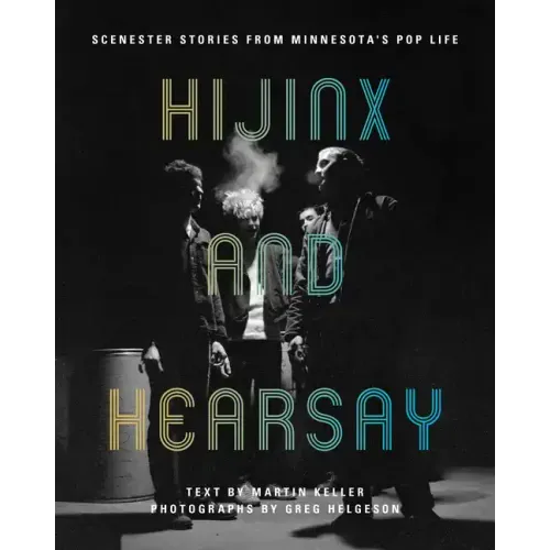 Hijinx and Hearsay: Scenester Stories from Minnesota's Pop Life