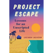 Project Escape: Lessons for an Unscripted Life