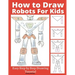 How to Draw Robots for Kids: Easy Step by Step Drawing Tutorial