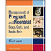 Management of Pregnant and Neonatal Dogs, Cats, and Exotic Pets
