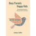 Busy Parents, Happy Kids: How Executive Functioning Can Bring Out the Best in Your Family