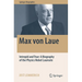 Max Von Laue: Intrepid and True: A Biography of the Physics Nobel Laureate