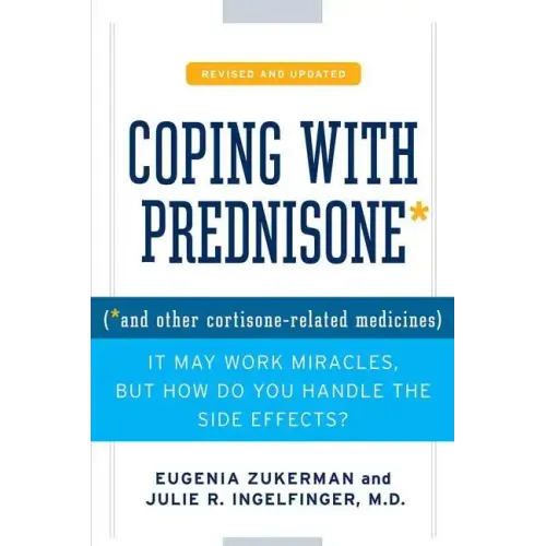 Coping with Prednisone, Revised and Updated: (*And Other Cortisone-Related Medicines)