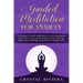 Guided Meditation for Anxiety: The Beginner's Guide Meditation to Overcome Anxiety Easily. How to Cure Panic Attacks, Stress, Brain Fog, Depression,