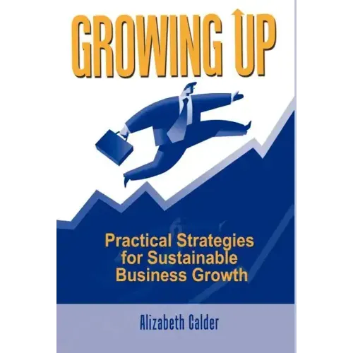 Growing Up: Practical Strategies for Sustainable Business Growth