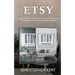 Etsy: A Comprehensive Guide on How to Start an Etsy Business and Market Your Etsy Store for Beginners: A Comprehensive Guide