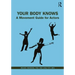 Your Body Knows: A Movement Guide for Actors