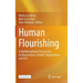 Human Flourishing: A Multidisciplinary Perspective on Neuroscience, Health, Organizations and Arts