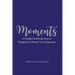 Moments: A Guided Gratitude Journal Designed to Reveal Your Happiness