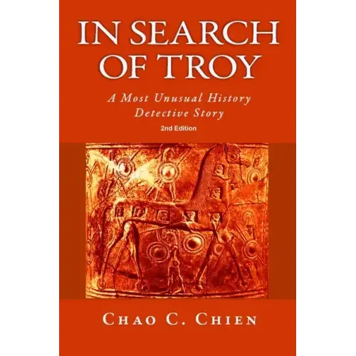 In Search of Troy, 2nd Edition: An Unusual History Detective Story