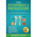 Osteoporosis: The Osteoporosis & Bone Health Guide: A Complete Guide to Prevent Osteoporosis, Reverse Bone Loss and Build Stronger Bones Naturally