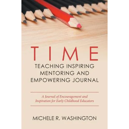 Time---Teaching Inspiring Mentoring and Empowering Journal: A Journal of Encouragement and Inspiration for Early Childhood Educators