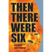 Then There Were Six: The true story of the 1944 Rangoon Disaster