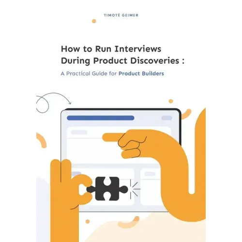 How to Run Interviews During Product Discoveries: A Practical Guide for Product Builders