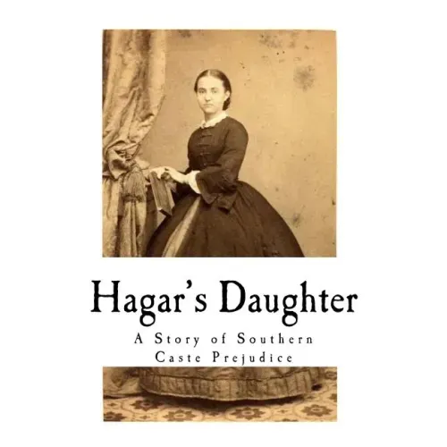 Hagar's Daughter: A Story of Southern Caste Prejudice