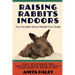 Raising Rabbits Indoors: The Complete House Rabbit Care Guide