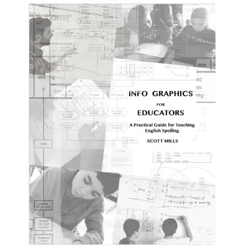 Info Graphics for Educators: A Practical Guide for Teaching English Spelling