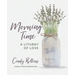 Morning Time: A Liturgy of Love