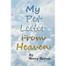 My Pet Letter From Heaven: Comforting pet-loss message from a pet in Heaven with surprise twist ending designed to help the bereaved through the