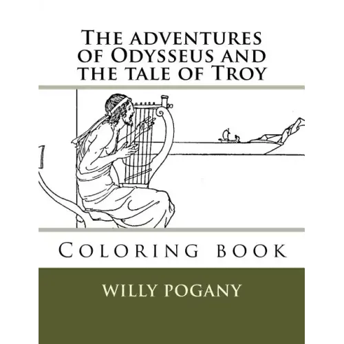 The adventures of Odysseus and the tale of Troy: Coloring book