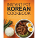 Instant Pot Korean Cookbook: Traditional Favorites Made Fast and Easy
