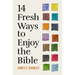 14 Fresh Ways to Enjoy the Bible