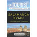 Greater Than a Tourist- Salamanca Spain: 50 Travel Tips from a Local