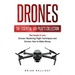 Drones: The Essential UAV Pilot's Collection: Two books in one, Drones: Mastering Flight Techniques and Drones: How to Make Money