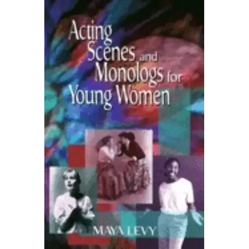 Acting Scenes and Monologs for Young Women: 60 Dramatic Characterizations