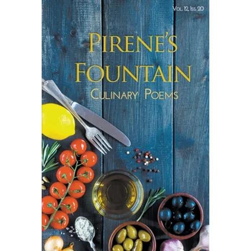 Pirene's Fountain Volume 12, Issue 20: Culinary Poems