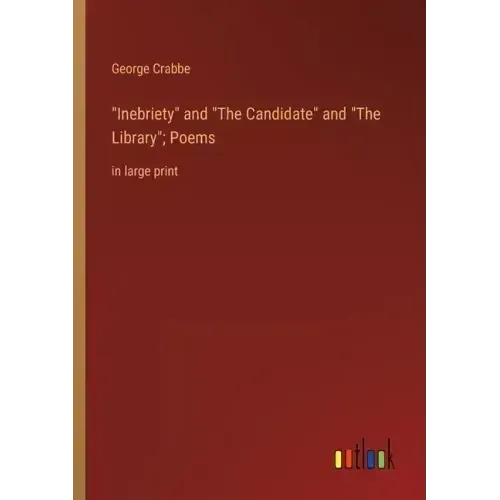 Inebriety and The Candidate and The Library; Poems: in large print