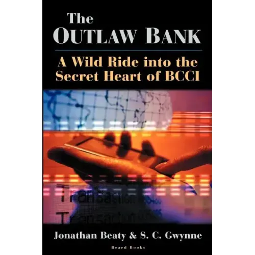 The Outlaw Bank: A Wild Ride Into the Secret Heart of Bcci
